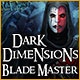 Dark Dimensions: Blade Master Game