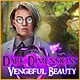 Dark Dimensions: Vengeful Beauty Game