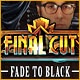 Final Cut: Fade to Black Game