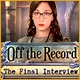 Off the Record: The Final Interview Game