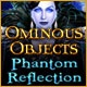 Ominous Objects: Phantom Reflection Game