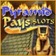 Pyramid Pays Slots II Game