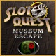 Slot Quest - The Museum Escape Game