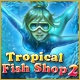 Tropical Fish Shop 2 Game