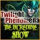 Twilight Phenomena: The Incredible Show Game