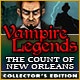 Vampire Legends: The Count of New Orleans Collector's Edition Game