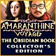 Amaranthine Voyage: The Obsidian Book Collector's Edition Game