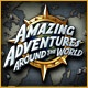 Amazing Adventures Around the World Game