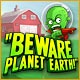 Beware Planet Earth Game