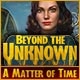Beyond the Unknown: A Matter of Time Game