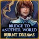 Bridge to Another World: Burnt Dreams Game