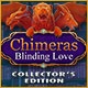 Chimeras: Blinding Love Collector's Edition Game