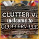 Clutter V: Welcome to Clutterville Game