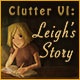 Clutter VI: Leigh's Story Game