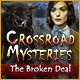 Crossroad Mysteries: The Broken Deal Game