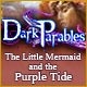 Dark Parables: The Little Mermaid and the Purple Tide Game