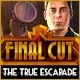 Final Cut: The True Escapade Game