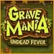 Grave Mania: Undead Fever Game