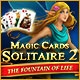 Magic Cards Solitaire 2: The Fountain of Life Game