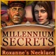 Millennium Secrets: Roxanne's Necklace Game
