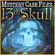 Mystery Case Files ®: 13th Skull Game