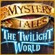 Mystery Tales: The Twilight World Game