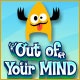 Out of Your Mind Game