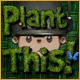 Plant This! Game