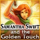 Samantha Swift and the Golden Touch Game