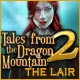 Tales From The Dragon Mountain 2: The Lair Game