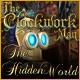 The Clockwork Man - The Hidden World Game