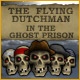 The Flying Dutchman - In The Ghost Prison Game