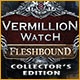 Vermillion Watch: Fleshbound Collector's Edition Game