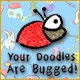Your Doodles Are Bugged Game