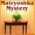 Matryoshka Mystery